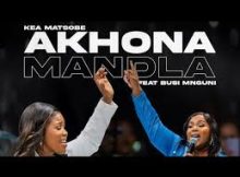 Kea Matsobe ft. Busi Mnguni - Akhona Mandla