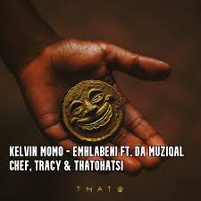 Kelvin Momo and Da Muziqal Chef – Emhlabeni Ft. Thatohatsi and Tracy] Kevin D 3Step Remix