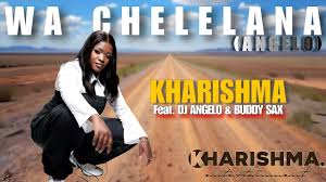 Kharishma Feat. Dj Angelo & Buddy Sax - Wa Chelelana