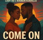 Lady Du & Khobzn Kiavalla – Come On