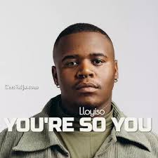 Lloyiso - You're So You