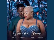 Londi Zikalala - Sthandwa Sami (feat. Menzi Mabizela)