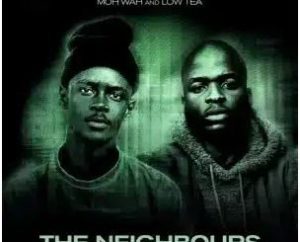MOH WAH – The Neighbours ft Low Tea & Zito Mowa
