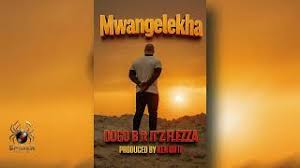 MWANGELEKHA - DOGO B FT IT'Z FLEZZA