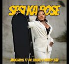 Makhadzi – Sesi Ka Rose Ft. Dr Skaro & Buddy Sax