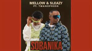 Mellow & Sleazy – Sobanika ft. TmanXpress
