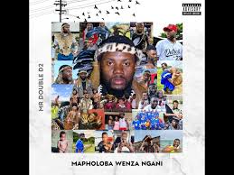 Mr Double D2 – Mapholoba Wenza Ngani