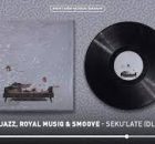 Musical Jazz, Royal MusiQ & Smoove - SEKU'LATE (DLALA JAZZ)