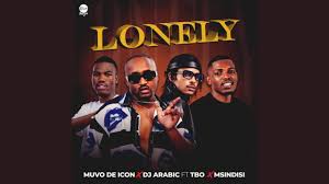 Muvo De Icon x Dj Arabic Ft TBO & Msindisi - Lonely