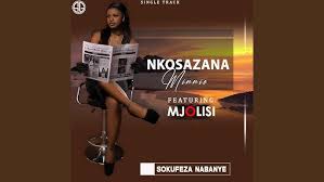 NKOSAZANA MINNIE - Sokufeza Nabanye (feat. Mjolisi)