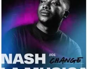 Nash La Musica – Change (Original Mix)