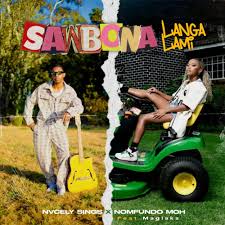 Nvcely Sings - Sawubona Langa Lami (feat. Maglakz)