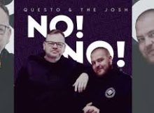 Questo & The Josh – No No Ft Dj Janisto x Kushi Sings x Vocalist Riah & Mkoma Saan