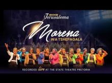 Sione Jerusalema - Morena Wa Tshepagala