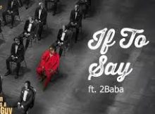 Spyro ft 2Baba - If To Say