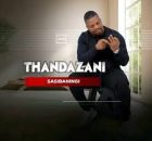 Thandazani – Sasibaningi Album