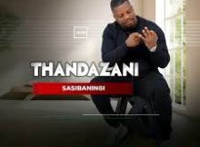 Thandazani – Sasibaningi Album