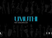 UMUTHI - SOMANDLA ft Blaq Diamond