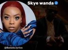 ZAKES BANTWINI ft SKYE WANDA - WENA BABA