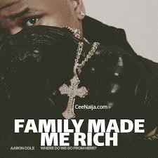 Aaron Cole - FAMILY MADE ME RICH