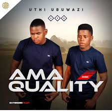 Ama Quality – UTHI UBUWAZI EP