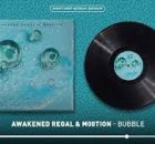 Awakened Regal & M00tion – Bubble