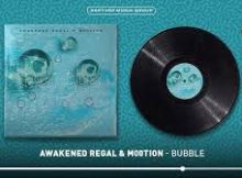 Awakened Regal & M00tion – Bubble