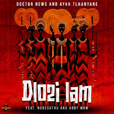 Ayah Tlhanyane, Doctor News, Nobesuthu, Abby Mow – Dlozi lam