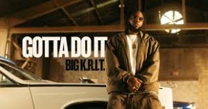 Big K.R.I.T. - Gotta Do It