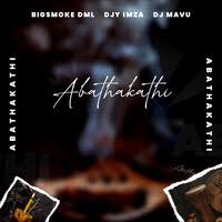 Bigsmoke Dml – Abathakathi