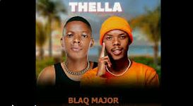 Blaq Major, Dj Kap & Bless The Gentileman – THELLA ft Mimmie, Charlotte lyf & Dj kap zaetyke