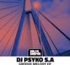 DJ Psyko S.A New Ep 2025 - Groove Melody