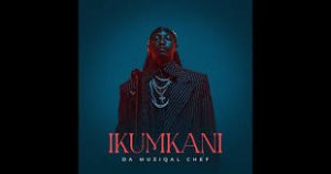Da Muziqal Chef - Ikumkani Album 2025
