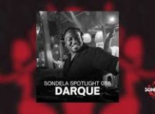 ALBUM: Darque – Sondela Spotlight 086 (Afro-House / Afrotech Mix)