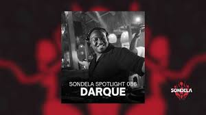 ALBUM: Darque – Sondela Spotlight 086 (Afro-House / Afrotech Mix)