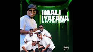 Dj TPZ Ft. True Classic - Imali Iyafana