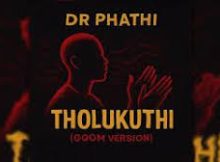 Dr Phathi - Tholukuthi (Gqom Version)