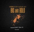 DrummeRTee924 & Dejay Olly – Big And Bold EP