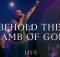 Hillsong Worship - Behold The Lamb Of God - Live