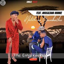 Inalithi - ENHLA KWEDOLO (ft. BHAMBHATHA & NKOSAZANA MINNIE)