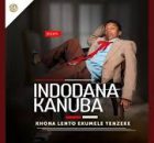Indodanakanubah - Khona Lento Ekumele Yenzeke
