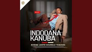 Indodanakanubah - Khona Lento Ekumele Yenzeke