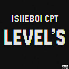 IsiieBoi Cpt – Level’s
