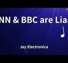 Jay Electronica - CNN & BBC are Liars