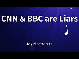 Jay Electronica - CNN & BBC are Liars