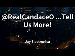 Jay Electronica - RealCandaceO …Tell Us More!