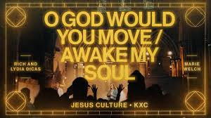 Jesus Culture - O God Would You Move / Awake My Soul