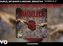 Junior Taurus ft. Mr Maker & Michael Sebastian – Bambelela