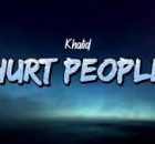 Khalid - hurt people