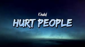 Khalid - hurt people